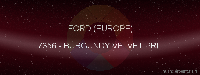 Peinture Ford (europe) 7356 Burgundy Velvet Prl.