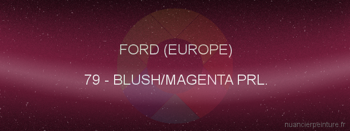 Peinture Ford (europe) 79 Blush/magenta Prl.
