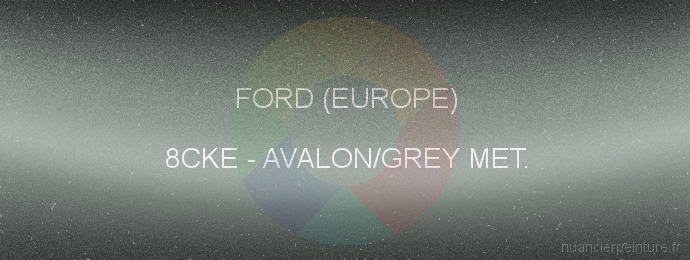 Peinture Ford (europe) 8CKE Avalon/grey Met.