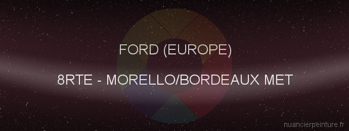 Peinture Ford (europe) 8RTE Morello/bordeaux Met