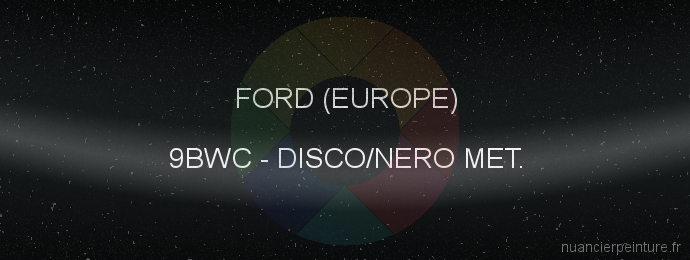 Peinture Ford (europe) 9BWC Disco/nero Met.