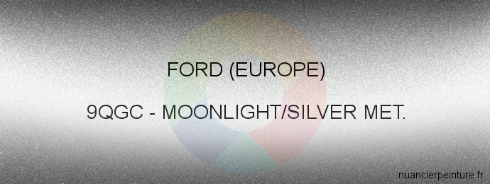 Peinture Ford (europe) 9QGC Moonlight/silver Met.