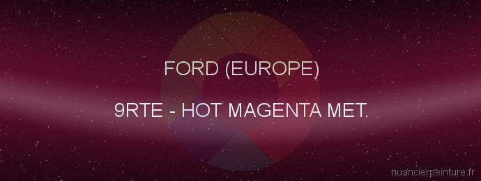 Peinture Ford (europe) 9RTE Hot Magenta Met.