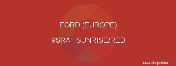 Peinture Ford (europe) 9SRA Sunrise/red