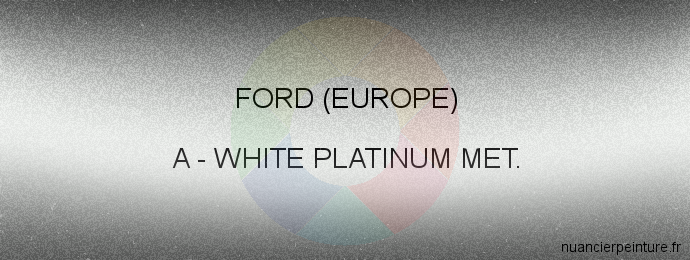Peinture Ford (europe) A White Platinum Met.