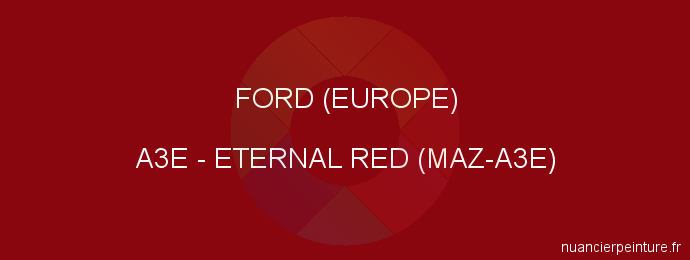 Peinture Ford (europe) A3E Eternal Red (maz-a3e)