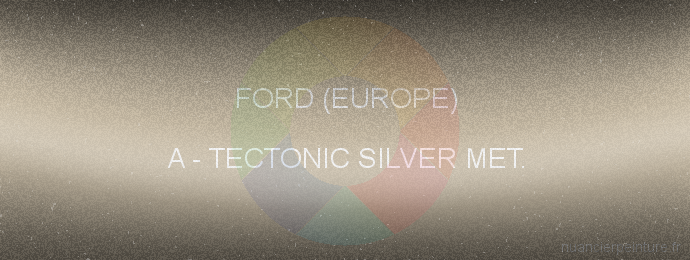 Peinture Ford (europe) A Tectonic Silver Met.