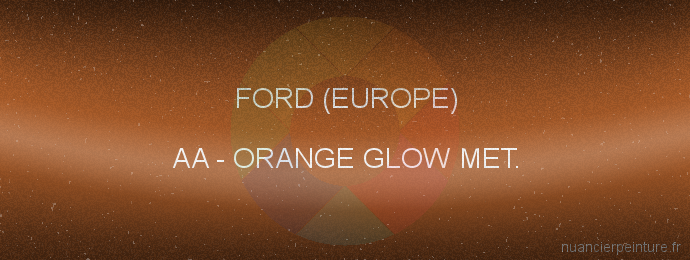 Peinture Ford (europe) AA Orange Glow Met.