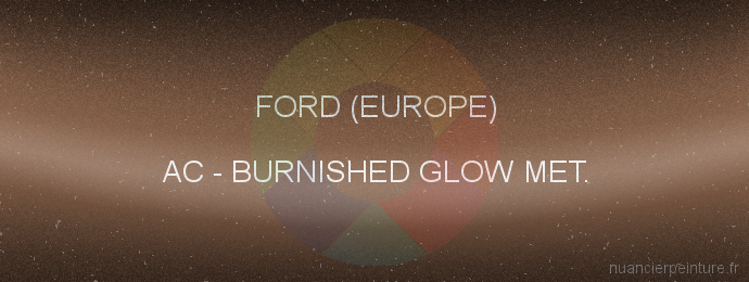 Peinture Ford (europe) AC Burnished Glow Met.