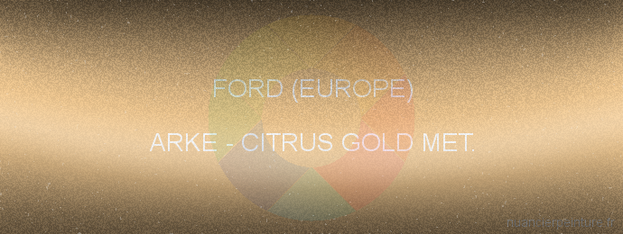 Peinture Ford (europe) ARKE Citrus Gold Met.