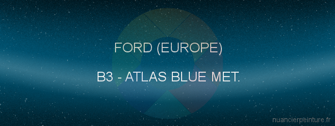Peinture Ford (europe) B3 Atlas Blue Met.