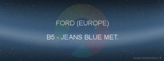 Peinture Ford (europe) B5 Jeans Blue Met.