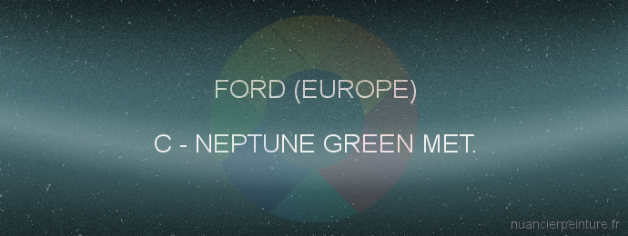 Peinture Ford (europe) C Neptune Green Met.
