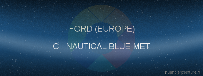 Peinture Ford (europe) C Nautical Blue Met.
