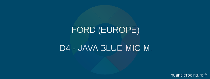 Peinture Ford (europe) D4 Java Blue Mic M.