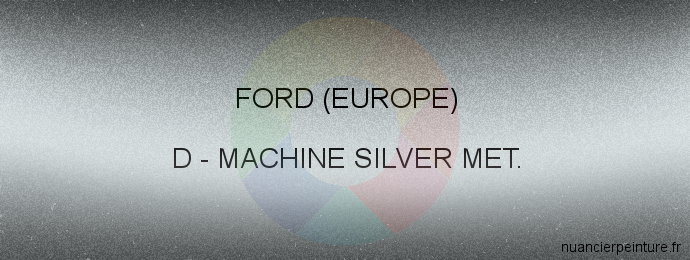 Peinture Ford (europe) D Machine Silver Met.