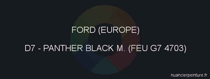Peinture Ford (europe) D7 Panther Black M. (feu G7 4703)