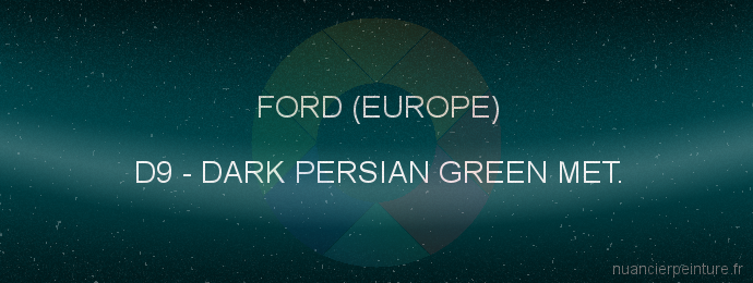 Peinture Ford (europe) D9 Dark Persian Green Met.
