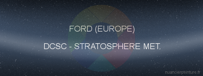 Peinture Ford (europe) DCSC Stratosphere Met.