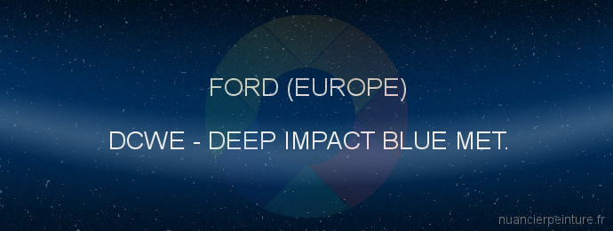 Peinture Ford (europe) DCWE Deep Impact Blue Met.