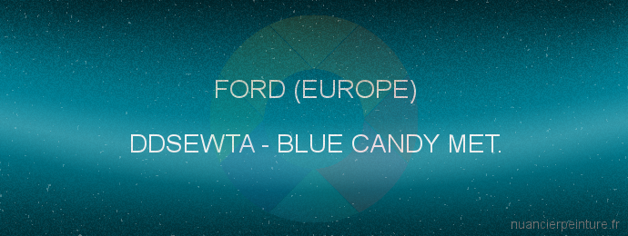 Peinture Ford (europe) DDSEWTA Blue Candy Met.