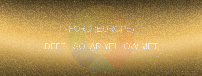 Peinture Ford (europe) DFFE Solar Yellow Met.