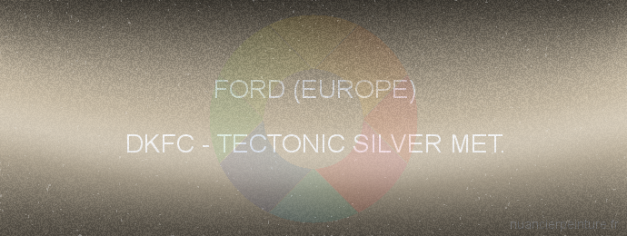 Peinture Ford (europe) DKFC Tectonic Silver Met.