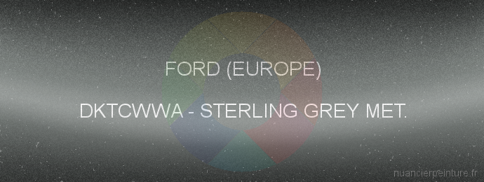 Peinture Ford (europe) DKTCWWA Sterling Grey Met.