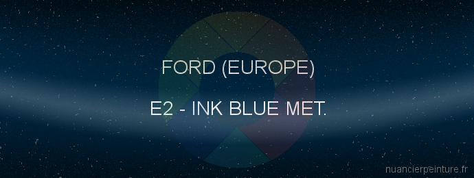 Peinture Ford (europe) E2 Ink Blue Met.