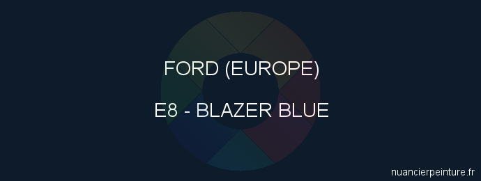 Peinture Ford (europe) E8 Blazer Blue