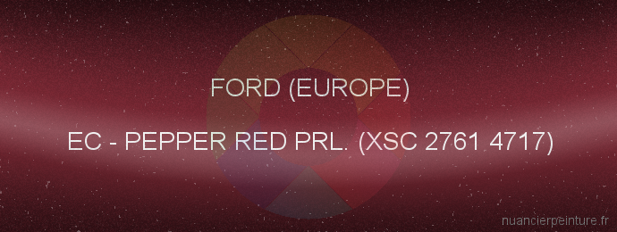 Peinture Ford (europe) EC Pepper Red Prl. (xsc 2761 4717)