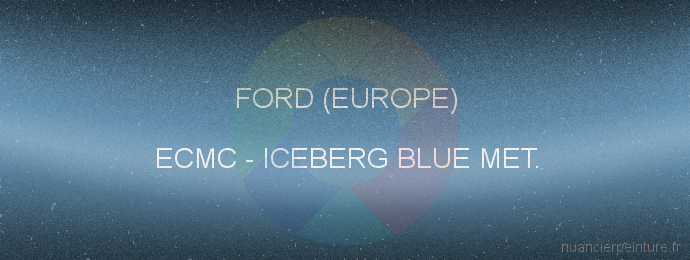 Peinture Ford (europe) ECMC Iceberg Blue Met.