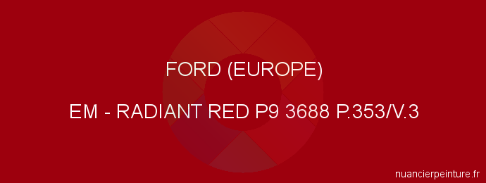 Peinture Ford (europe) EM Radiant Red P9 3688 P.353/v.3