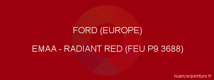 Peinture Ford (europe) EMAA Radiant Red (feu P9 3688)