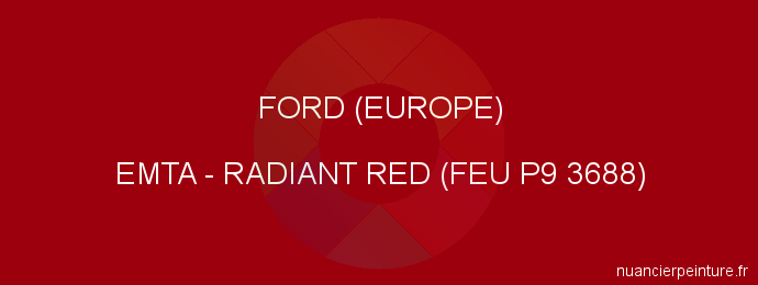Peinture Ford (europe) EMTA Radiant Red (feu P9 3688)