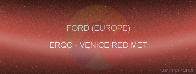 Peinture Ford (europe) ERQC Venice Red Met.