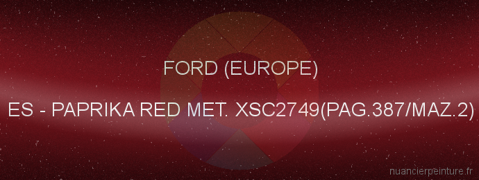 Peinture Ford (europe) ES Paprika Red Met. Xsc2749(pag.387/maz.2)