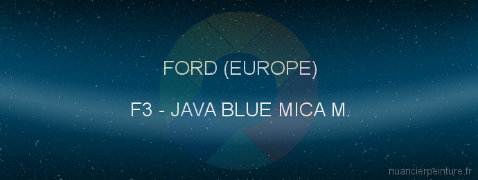 Peinture Ford (europe) F3 Java Blue Mica M.