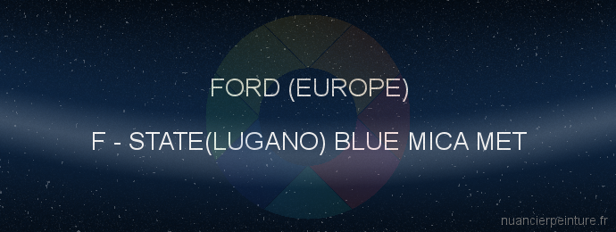 Peinture Ford (europe) F State(lugano) Blue Mica Met