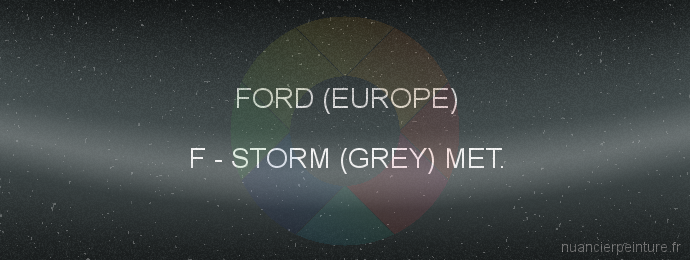 Peinture Ford (europe) F Storm (grey) Met.