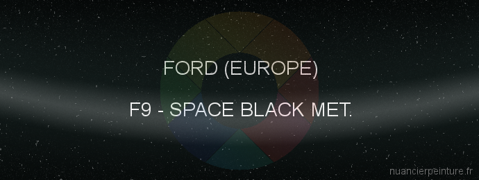 Peinture Ford (europe) F9 Space Black Met.