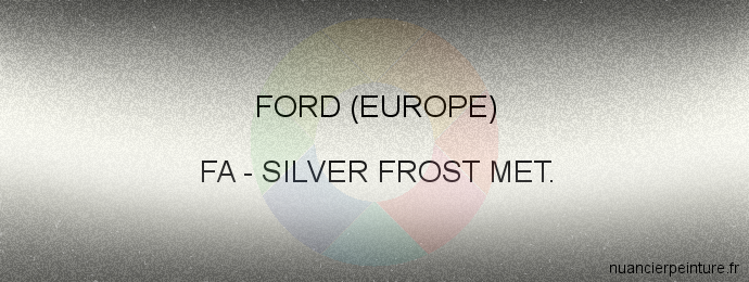 Peinture Ford (europe) FA Silver Frost Met.