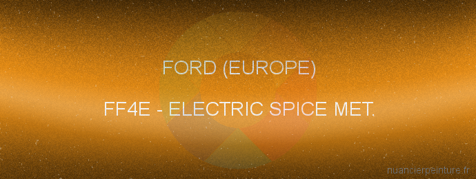 Peinture Ford (europe) FF4E Electric Spice Met.