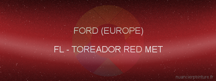 Peinture Ford (europe) FL Toreador Red Met