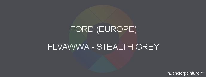 Peinture Ford (europe) FLVAWWA Stealth Grey