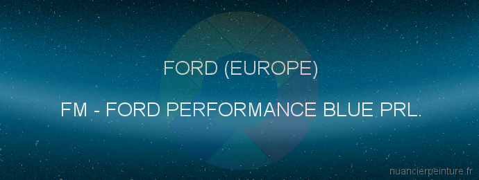 Peinture Ford (europe) FM Ford Performance Blue Prl.
