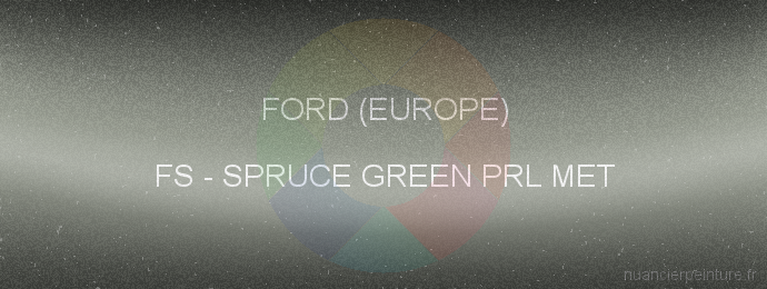 Peinture Ford (europe) FS Spruce Green Prl Met