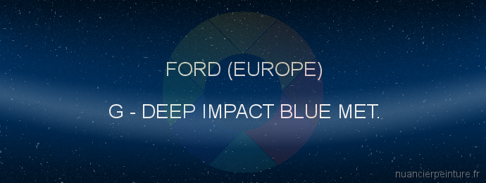 Peinture Ford (europe) G Deep Impact Blue Met.