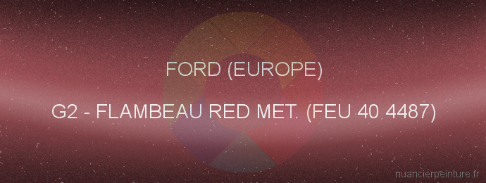 Peinture Ford (europe) G2 Flambeau Red Met. (feu 40 4487)