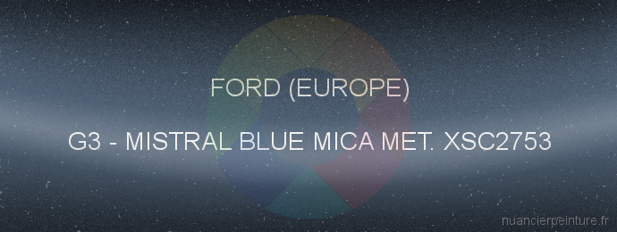 Peinture Ford (europe) G3 Mistral Blue Mica Met. Xsc2753